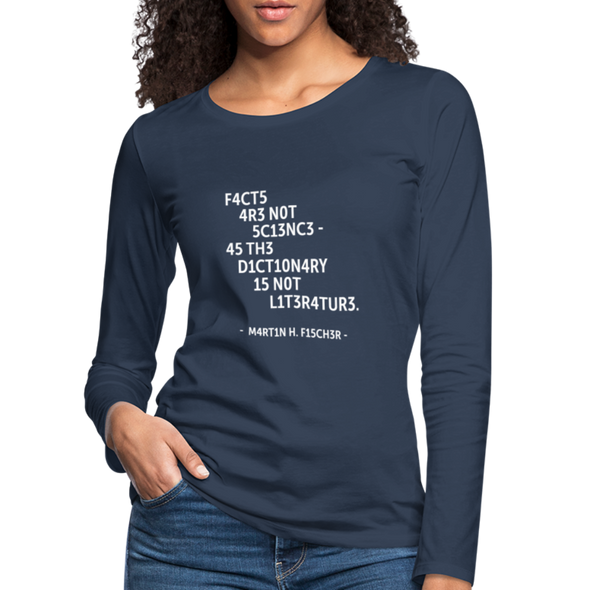 Frauen Premium Langarmshirt: Facts are not science – as the dictionary is not … - Navy