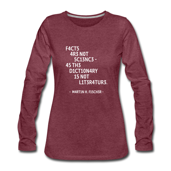 Frauen Premium Langarmshirt: Facts are not science – as the dictionary is not … - Bordeauxrot meliert