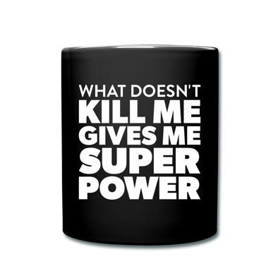Tasse: What doesn´t kill me gives me superpower. - Schwarz
