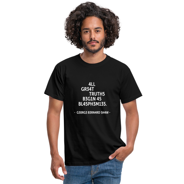 Männer T-Shirt: All great truths begin as blasphemies. - Schwarz