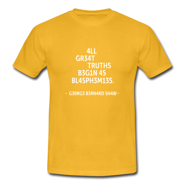 Männer T-Shirt: All great truths begin as blasphemies. - Gelb