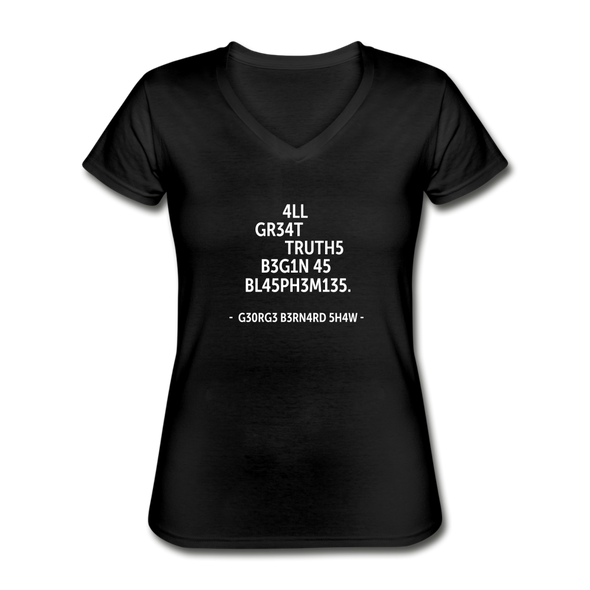 Frauen-T-Shirt mit V-Ausschnitt: All great truths begin as blasphemies. - Schwarz