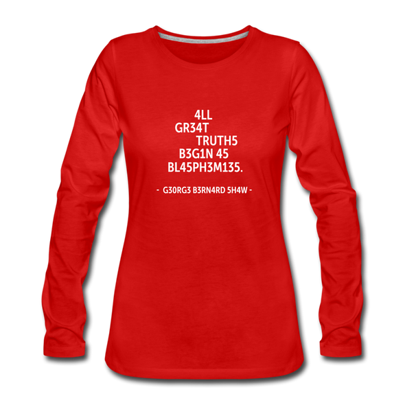 Frauen Premium Langarmshirt: All great truths begin as blasphemies. - Rot