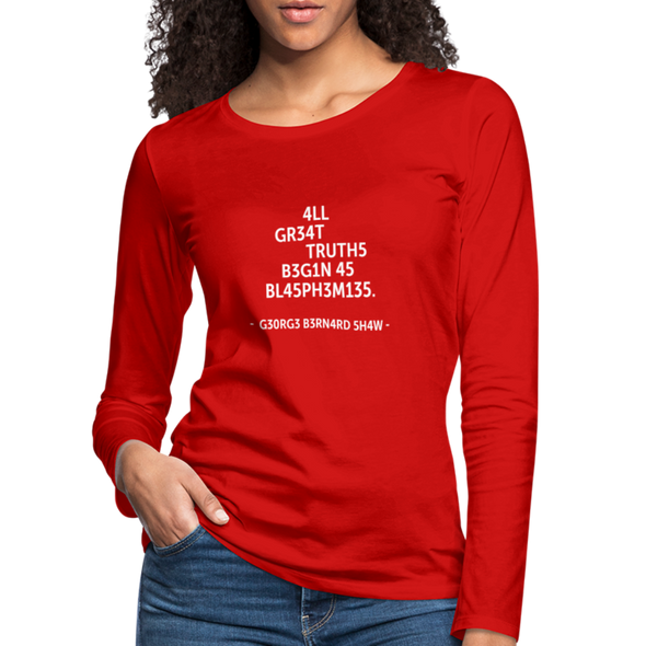 Frauen Premium Langarmshirt: All great truths begin as blasphemies. - Rot