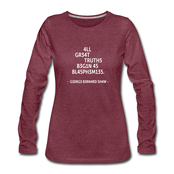 Frauen Premium Langarmshirt: All great truths begin as blasphemies. - Bordeauxrot meliert
