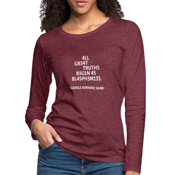 Frauen Premium Langarmshirt: All great truths begin as blasphemies. - Bordeauxrot meliert