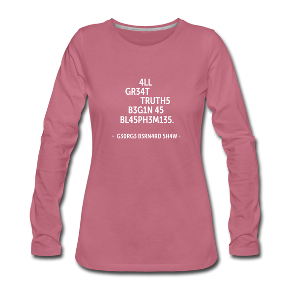 Frauen Premium Langarmshirt: All great truths begin as blasphemies. - Malve