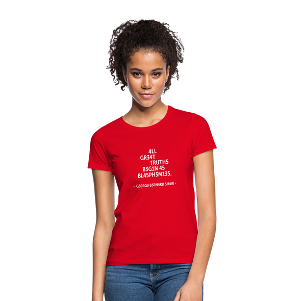 Frauen T-Shirt: All great truths begin as blasphemies. - Rot