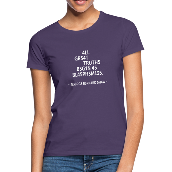 Frauen T-Shirt: All great truths begin as blasphemies. - Dunkellila