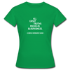 Frauen T-Shirt: All great truths begin as blasphemies. - Kelly Green