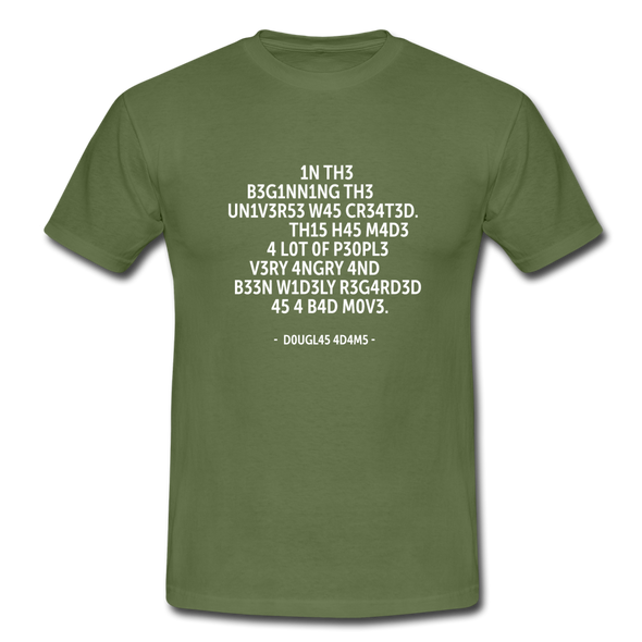 Männer T-Shirt: In the beginning the Universe was created … - Militärgrün