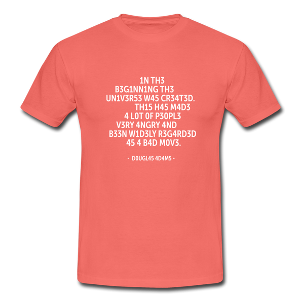Männer T-Shirt: In the beginning the Universe was created … - Koralle