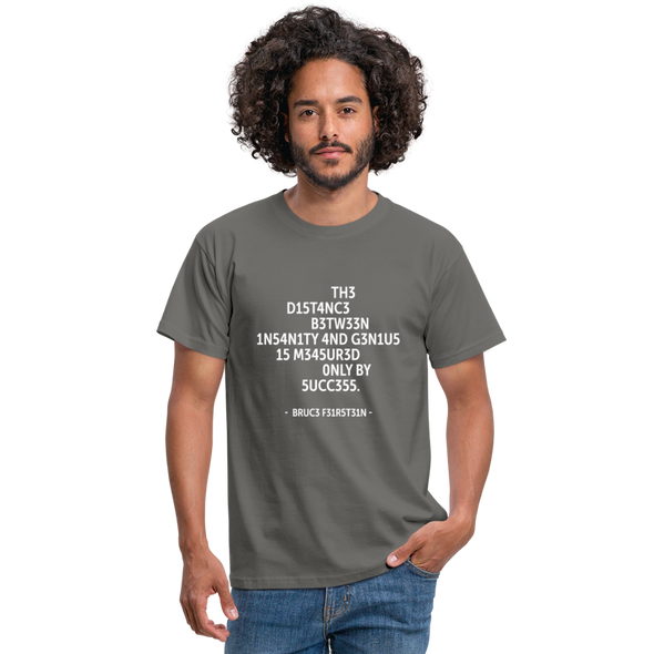 Männer T-Shirt: The distance between insanity and genius … - Graphit