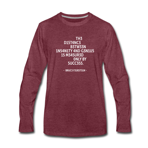 Männer Premium Langarmshirt: The distance between insanity and genius … - Bordeauxrot meliert