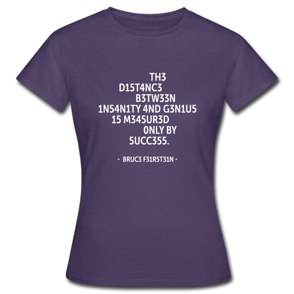 Frauen T-Shirt: The distance between insanity and genius … - Dunkellila
