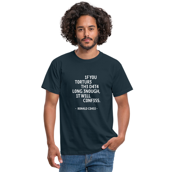 Männer T-Shirt: If you torture the data long enough, it will confess. - Navy