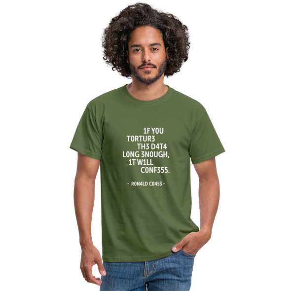 Männer T-Shirt: If you torture the data long enough, it will confess. - Militärgrün