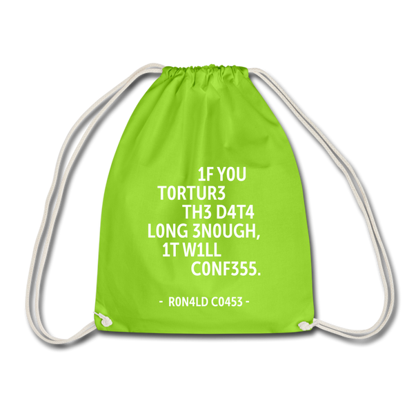 Turnbeutel: If you torture the data long enough, it will confess. - Neongrün