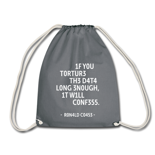 Turnbeutel: If you torture the data long enough, it will confess. - Grau