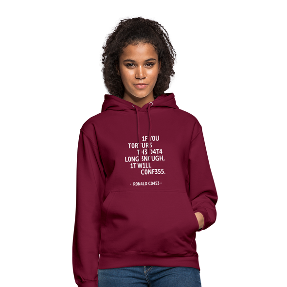 Unisex Hoodie: If you torture the data long enough, it will confess. - Bordeaux