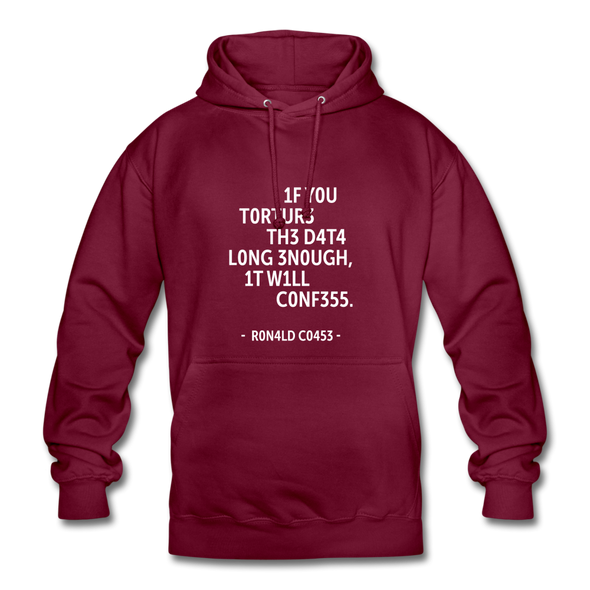 Unisex Hoodie: If you torture the data long enough, it will confess. - Bordeaux