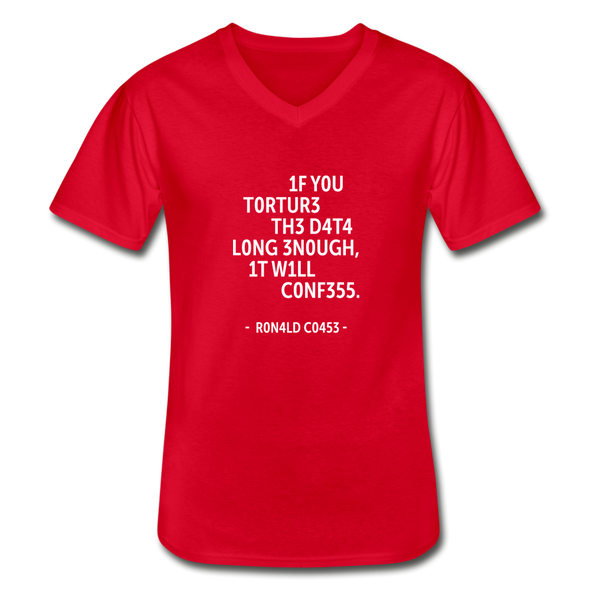 Männer-T-Shirt mit V-Ausschnitt: If you torture the data long enough, it will confess. - Rot