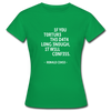 Frauen T-Shirt: If you torture the data long enough, it will confess. - Kelly Green