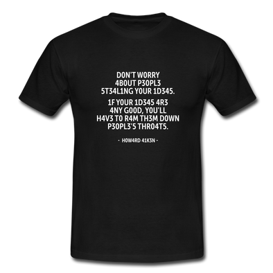 Männer T-Shirt: Don’t worry about people stealing your ideas … - Schwarz