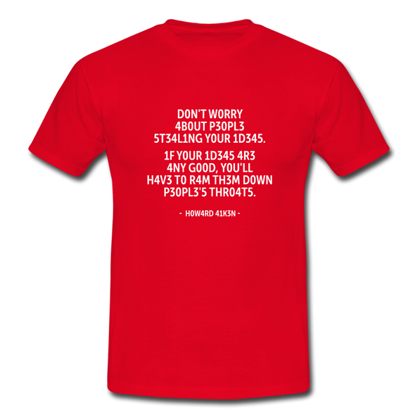 Männer T-Shirt: Don’t worry about people stealing your ideas … - Rot