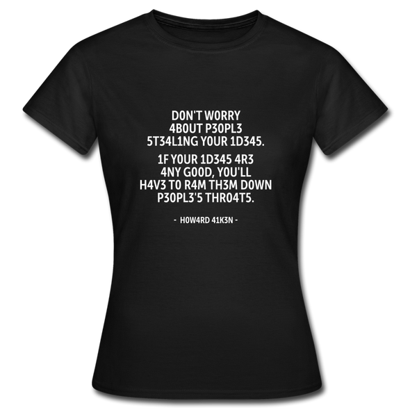 Frauen T-Shirt: Don’t worry about people stealing your ideas … - Schwarz