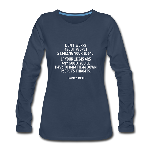 Frauen Premium Langarmshirt: Don’t worry about people stealing your ideas … - Navy
