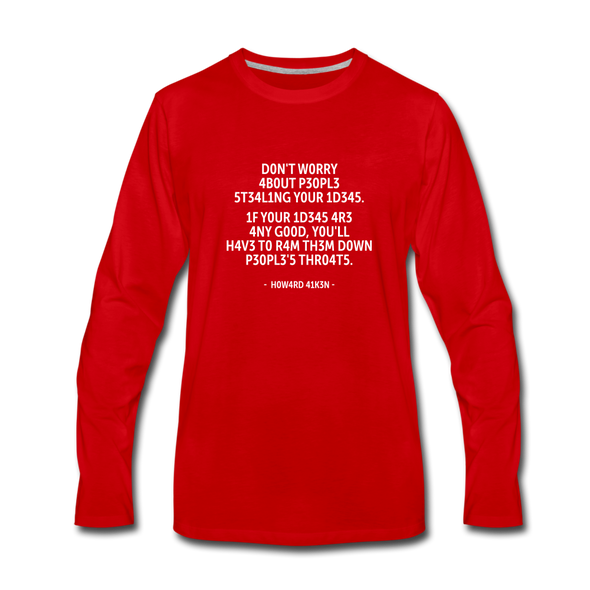 Männer Premium Langarmshirt: Don’t worry about people stealing your ideas … - Rot