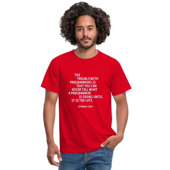 Männer T-Shirt: The trouble with programmers is that … - Rot