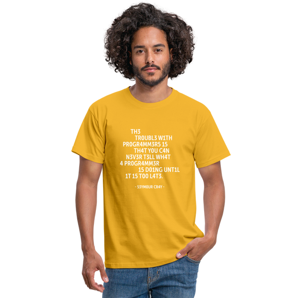 Männer T-Shirt: The trouble with programmers is that … - Gelb