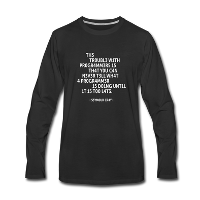 Männer Premium Langarmshirt: The trouble with programmers is that … - Schwarz