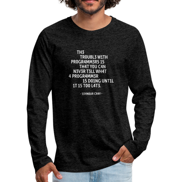 Männer Premium Langarmshirt: The trouble with programmers is that … - Anthrazit