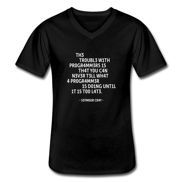 Männer-T-Shirt mit V-Ausschnitt: The trouble with programmers is that … - Schwarz