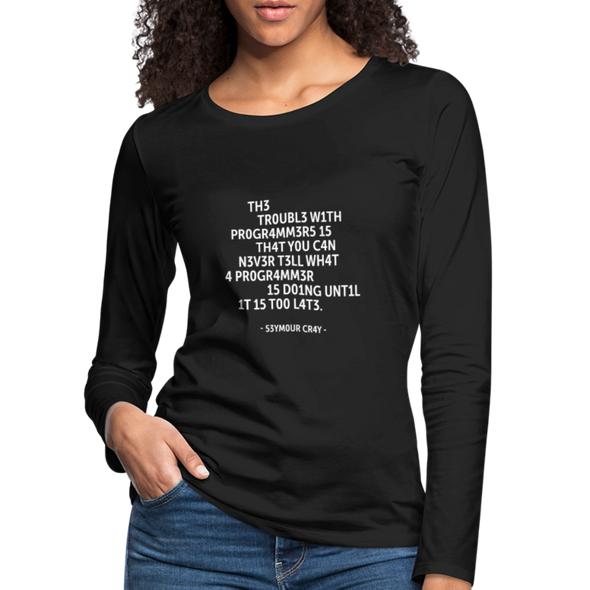 Frauen Premium Langarmshirt: The trouble with programmers is that … - Schwarz