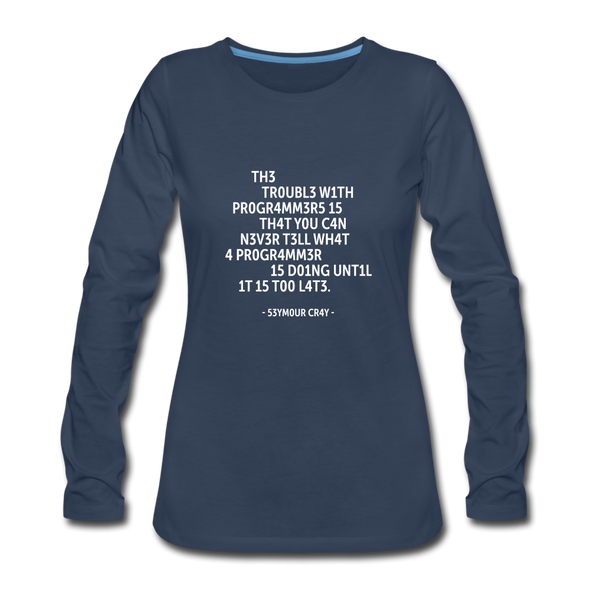 Frauen Premium Langarmshirt: The trouble with programmers is that … - Navy