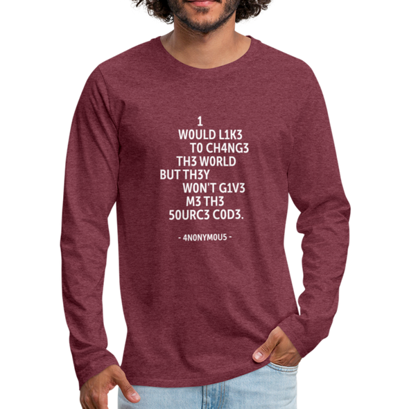 Männer Premium Langarmshirt: I would like to change the world but they … - Bordeauxrot meliert
