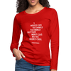 Frauen Premium Langarmshirt: I would like to change the world but they … - Rot