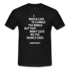Männer T-Shirt: I would like to change the world but they … - Schwarz
