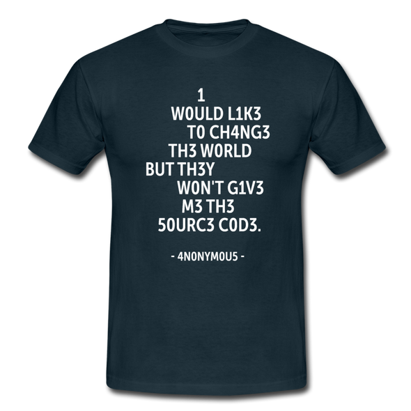 Männer T-Shirt: I would like to change the world but they … - Navy