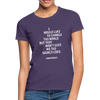 Frauen T-Shirt: I would like to change the world but they … - Dunkellila