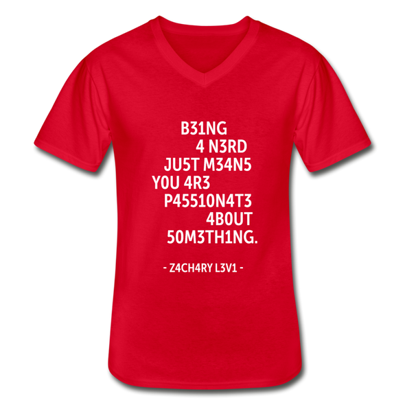 Männer-T-Shirt mit V-Ausschnitt: Being a nerd just means you are passionate … - Rot