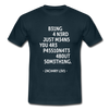 Männer T-Shirt: Being a nerd just means you are passionate … - Navy