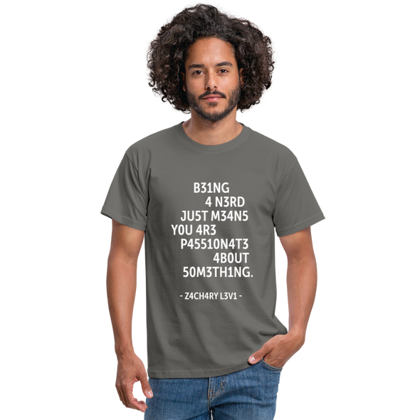 Männer T-Shirt: Being a nerd just means you are passionate … - Graphit