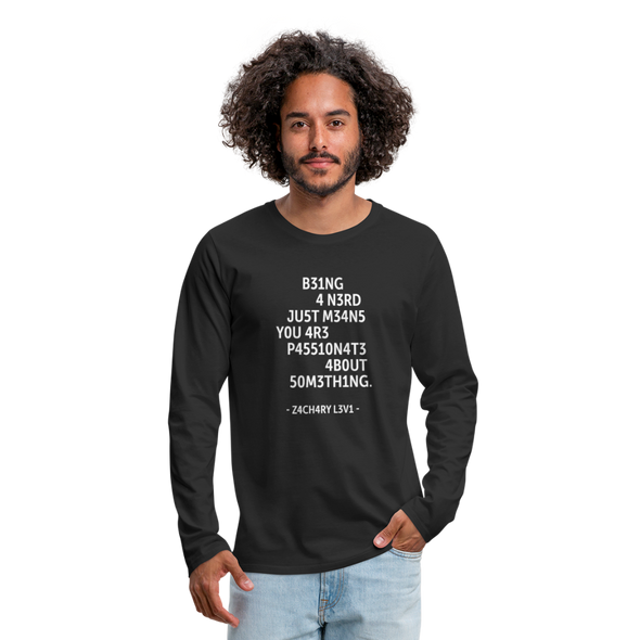 Männer Premium Langarmshirt: Being a nerd just means you are passionate … - Schwarz