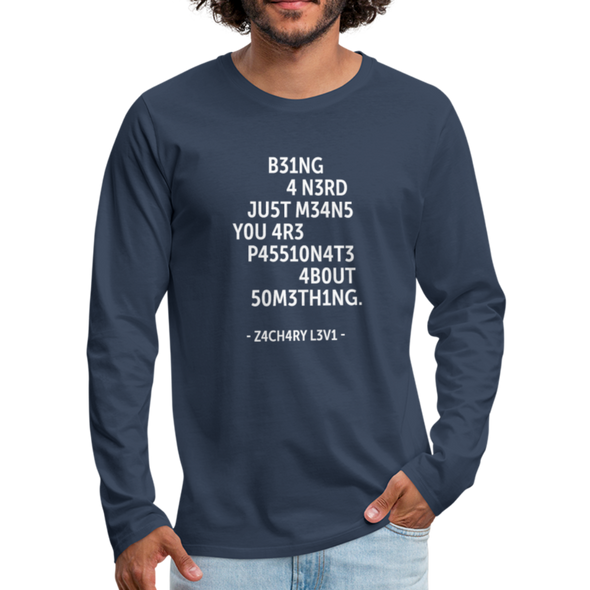 Männer Premium Langarmshirt: Being a nerd just means you are passionate … - Navy