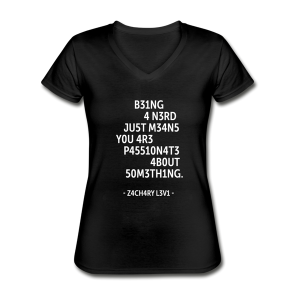 Frauen-T-Shirt mit V-Ausschnitt: Being a nerd just means you are passionate … - Schwarz